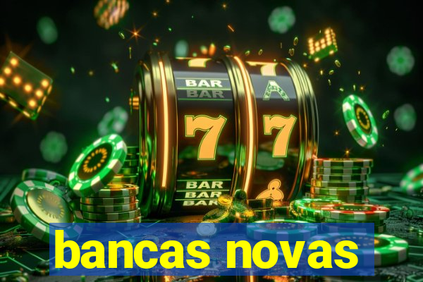 bancas novas